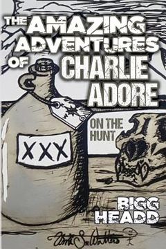 portada The Amazing Adventures of Charlie Adore: On The Hunt (en Inglés)