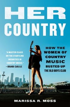 portada Her Country: How the Women of Country Music Busted Up the Old Boys Club