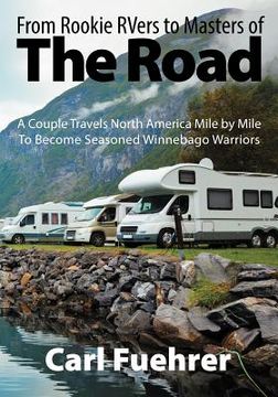 portada from rookie rvers to masters of the road: a couple travels north america mile by mile to become seasoned winnebago warriors (en Inglés)