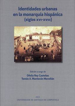 portada Identidades urbanas en la monarquía hispánica: Siglos XVI-XVIII
