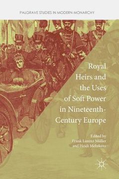 portada Royal Heirs and the Uses of Soft Power in Nineteenth-Century Europe
