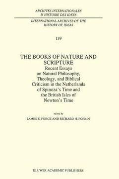 portada the books of nature and scripture: recent essays on natural philosophy, theology and biblical criticism in the netherlands of spinoza's time and the b (in English)