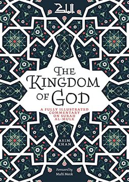 portada The Kingdom of God: A Fully Illustrated Commentary on Surah al Mulk (en Inglés)