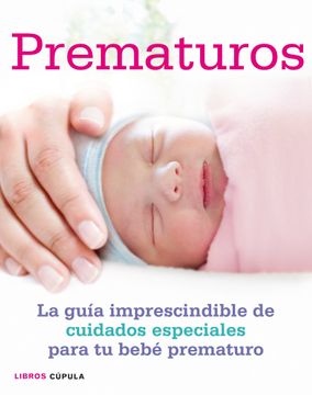 portada Prematuros: La Guia Imprescindible de Cuidados Especiales Para tu Bebe Prematuro (in Spanish)