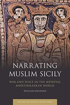 portada Narrating Muslim Sicily: War and Peace in the Medieval Mediterranean World (Early and Medieval Islamic World) (en Inglés)