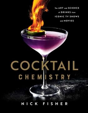 portada Cocktail Chemistry: The art and Science of Drinks From Iconic tv Shows and Movies 