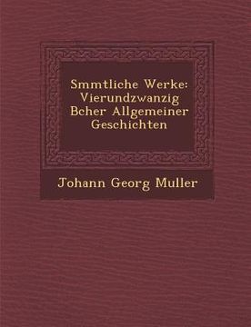 portada S Mmtliche Werke: Vierundzwanzig B Cher Allgemeiner Geschichten (en Alemán)
