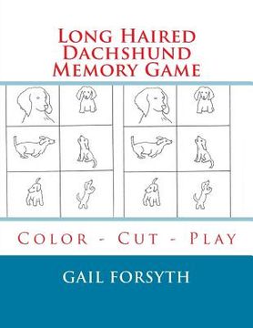 portada Long Haired Dachshund Memory Game: Color - Cut - Play (en Inglés)