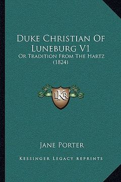 portada duke christian of luneburg v1: or tradition from the hartz (1824) (in English)