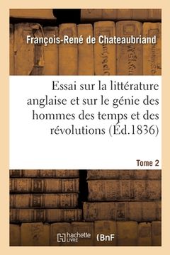 portada Essai Sur La Littérature Anglaise Et Considérations Sur Le Génie Des Hommes Des Temps: Et Des Révolutions. Tome 2 (in French)