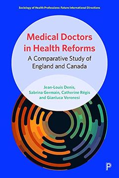 portada Medical Doctors in Health Reforms: A Comparative Study of England and Canada (Sociology of Health Professions) (en Inglés)