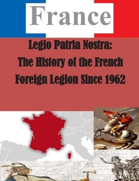 portada Legio Patria Nostra: The History of the French Foreign Legion Since 1962 (en Inglés)