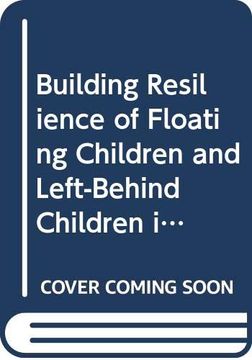 portada Building Resilience of Floating Children and Left-Behind Children in China: Power, Politics, Participation, and Education (en Inglés)