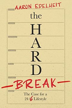 portada The Hard Break: The Case for the 24/6 Lifestyle (en Inglés)