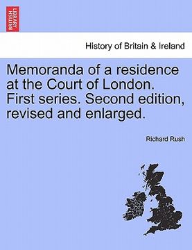 portada memoranda of a residence at the court of london. first series. second edition, revised and enlarged. (en Inglés)