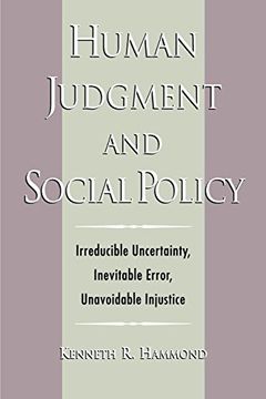 portada Human Judgment and Social Policy: Irreducible Uncertainty, Inevitable Error, Unavoidable Injustice (en Inglés)