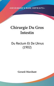 portada Chirurgie Du Gros Intestin: Du Rectum Et De L'Anus (1902) (in French)