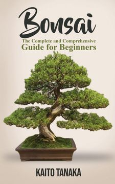 portada Bonsai: The Complete and Comprehensive Guide for Beginners (en Inglés)