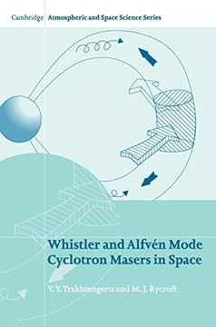 portada Whistler and Alfvén Mode Cyclotron Masers in Space (Cambridge Atmospheric and Space Science Series) (en Inglés)