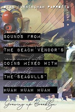 portada Sounds From the Beach Vendor's Coins Mixed With the Seagulls' Huah Huah Huah: Growing up Brooklyn (en Inglés)