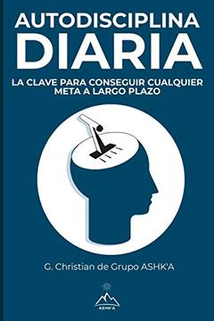 portada Autodisciplina Diaria: La Clave Para Conseguir Cualquier Meta a Largo Plazo (in Spanish)