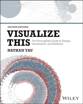 portada Visualize This: The Flowingdata Guide to Design, Visualization, and Statistics (en Inglés)