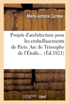 portada Projets D Architecture Pour Les Embellissements de Paris. 1821 (Savoirs Et Traditions) (French Edition)