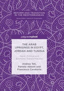 portada The Arab Uprisings in Egypt, Jordan and Tunisia: Social, Political and Economic Transformations (en Inglés)