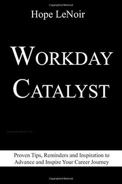 portada Workday Catalyst: Proven Tips, Reminders and Inspiration to Advance and Inspire Your Career Journey 