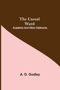 portada The Casual Ward; Academic And Other Oddments (en Inglés)