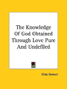 portada the knowledge of god obtained through love pure and undefiled