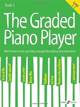 portada The Graded Piano Player, Bk 3: Well-Known Tunes Specially Arranged by Leading Educationalists (Grade 3-5) (en Inglés)