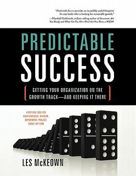 portada predictable success: getting your organization on the growth track-and keeping it there