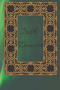 portada Irish Dancer: Routines, Notes, & Goals (in English)