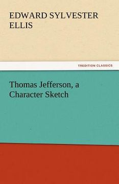 portada thomas jefferson, a character sketch (en Inglés)
