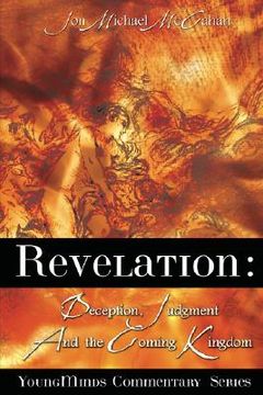 portada revelation: deception, judgment and the coming kingdom (en Inglés)