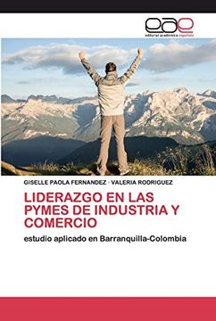 portada Liderazgo en las Pymes de Industria y Comercio: Estudio Aplicado en Barranquilla-Colombia