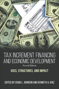 portada Tax Increment Financing and Economic Development, Second Edition: Uses, Structures, and Impact (in English)