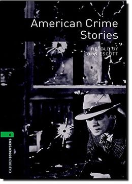 portada Oxford Bookworms Library: Stage 6: American Crime Stories2500 Headwords (Oxford Bookworms Library. Crime & Mystery. Stage 6) (en Inglés)