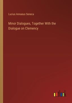 portada Minor Dialogues, Together With the Dialogue on Clemency