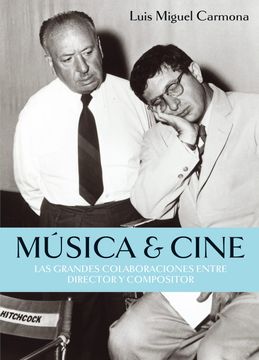 portada Música & Cine: Las Granse Colaboraciones Entre Director y Compositor (Cine (t & b)) (in Spanish)