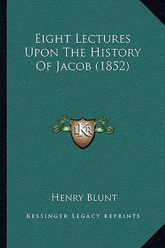 portada eight lectures upon the history of jacob (1852) (en Inglés)