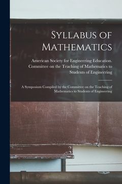 portada Syllabus of Mathematics: a Symposium Compiled by the Committee on the Teaching of Mathematics to Students of Engineering (in English)