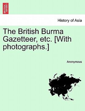 portada the british burma gazetteer, etc. [with photographs.] (en Inglés)