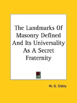 portada the landmarks of masonry defined and its universality as a secret fraternity (en Inglés)
