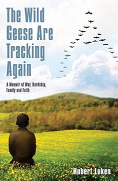 portada The Wild Geese are Tracking Again: A Memoir of War, Hardship, Family and Faith (en Inglés)