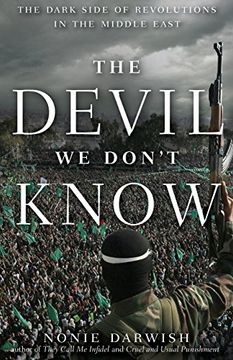 portada The Devil we Don't Know: The Dark Side of Revolutions in the Middle East 
