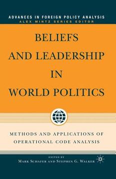 portada Beliefs and Leadership in World Politics: Methods and Applications of Operational Code Analysis
