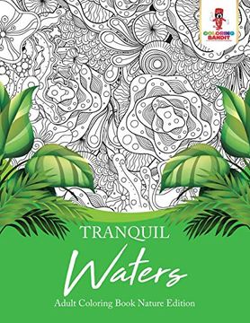 portada Tranquil Waters: Adult Coloring Book Nature Edition (en Inglés)