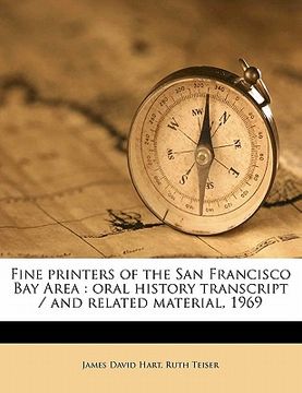 portada fine printers of the san francisco bay area: oral history transcript / and related material, 1969 (en Inglés)
